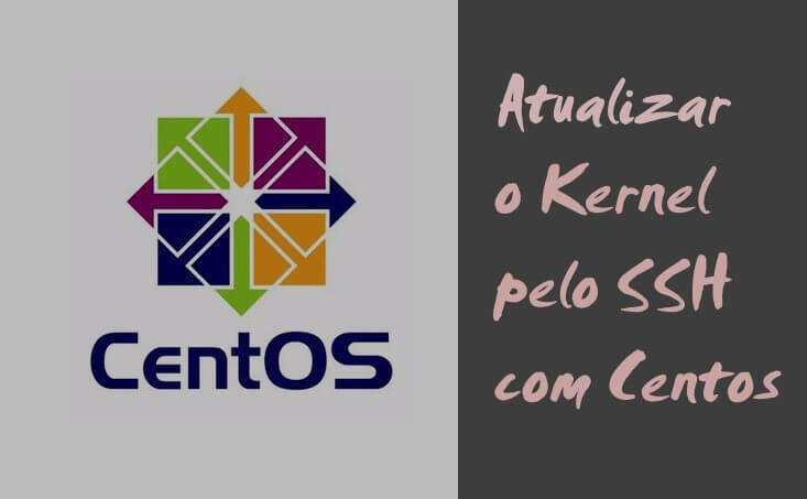 Como atualizar o Kernel pelo SSH CentOs