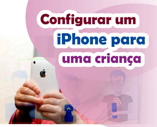 configurar um iPhone para uma criança