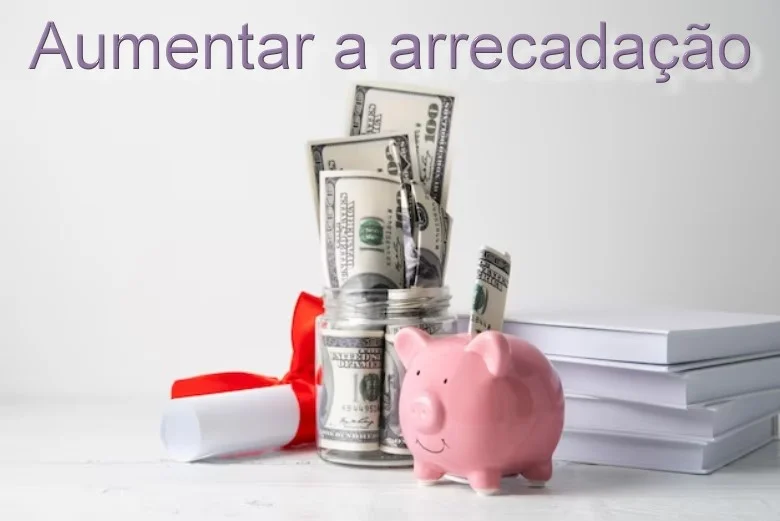 Aumentar a arrecadação de impostos