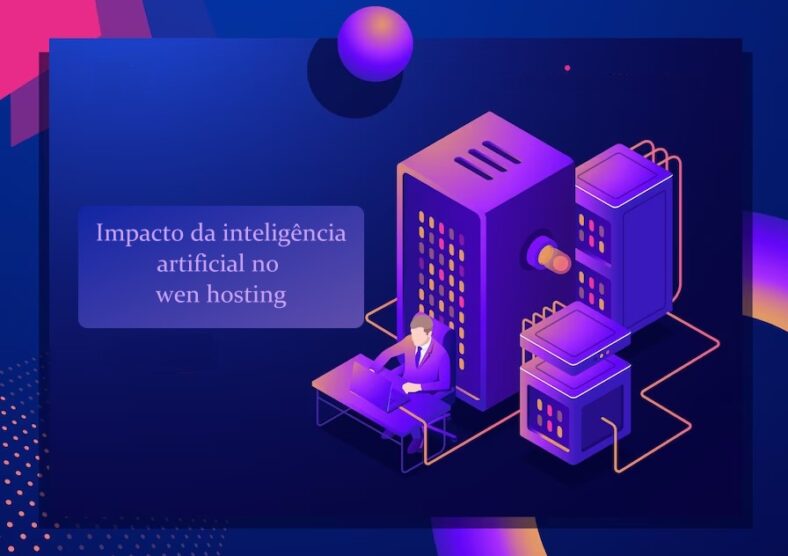 O impacto da inteligência artificial no Web Hosting